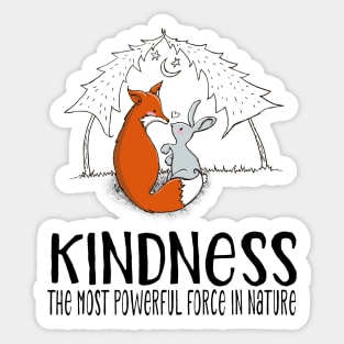 Cute Fox & Bunny - Kindness the most power force in nature Sticker